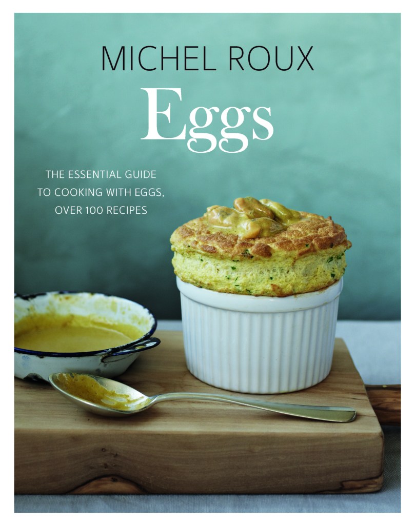 Michel Roux's "Eggs: The Essential Guide to Cooking with Eggs"