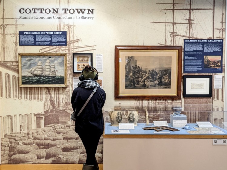 The exhibit "Cotton Town: Maine's Economic Connections to Slavery" is now on view at the Maine Maritime Museum in Bath. 